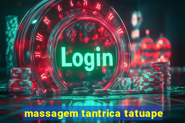 massagem tantrica tatuape